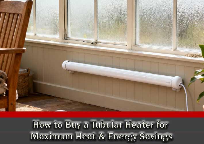 How to Buy a Tubular Heater for Maximum Heat & Energy Savings