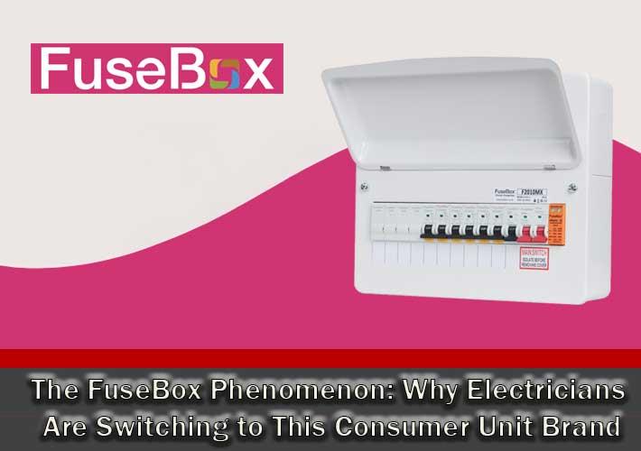 The FuseBox Phenomenon: Why Electricians Are Switching to This Consumer Unit Brand