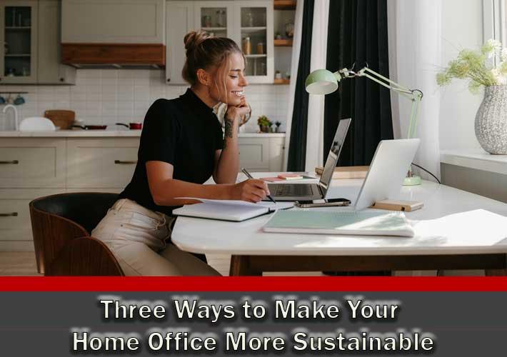 Three Ways to Make Your Home Office More Sustainable