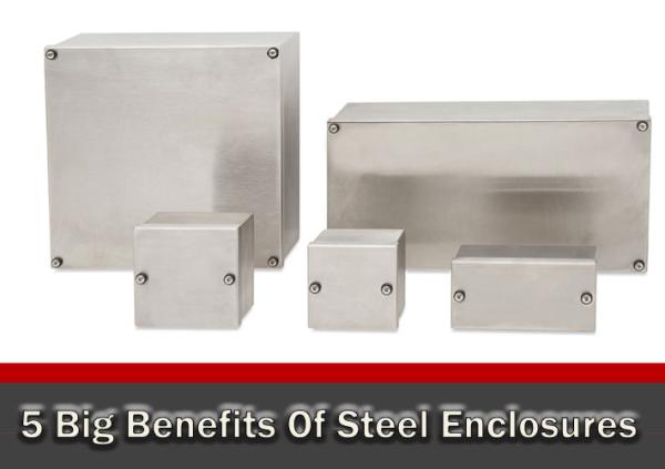 5 Big Benefits Of Steel Enclosures
