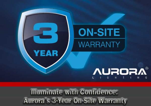 Illuminate with Confidence: Aurora’s 3-Year On‑Site Warranty