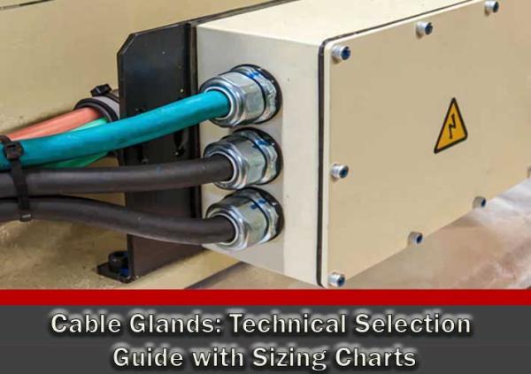 Cable Glands: Technical Selection Guide with Sizing Charts