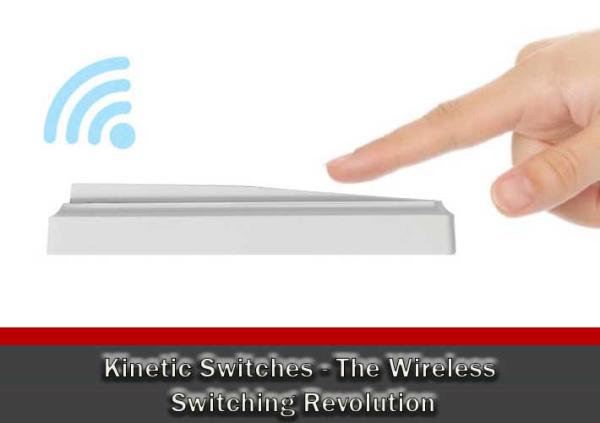 Kinetic Switches - The Wireless Switching Revolution